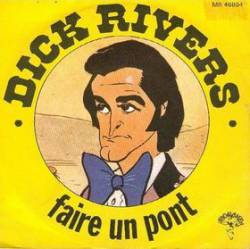 Dick Rivers : Faire un Pont